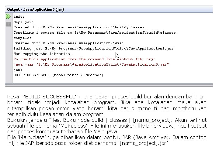 Pesan “BUILD SUCCESSFUL” menandakan proses build berjalan dengan baik. Ini berarti tidak terjadi kesalahan