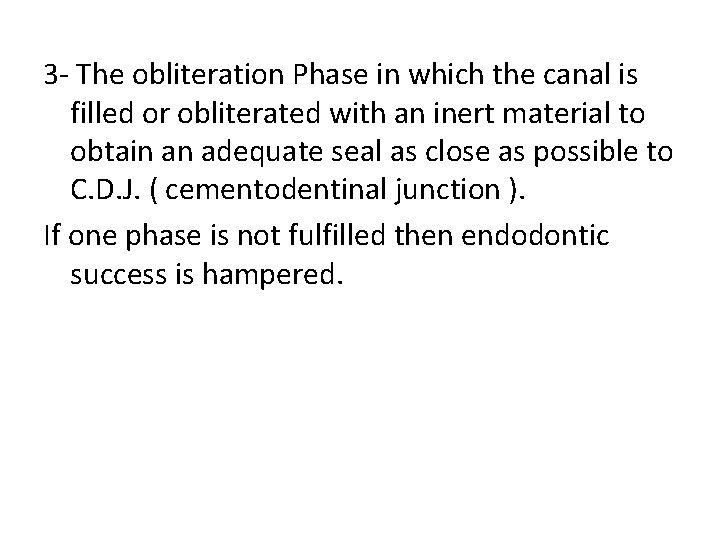 3 - The obliteration Phase in which the canal is filled or obliterated with