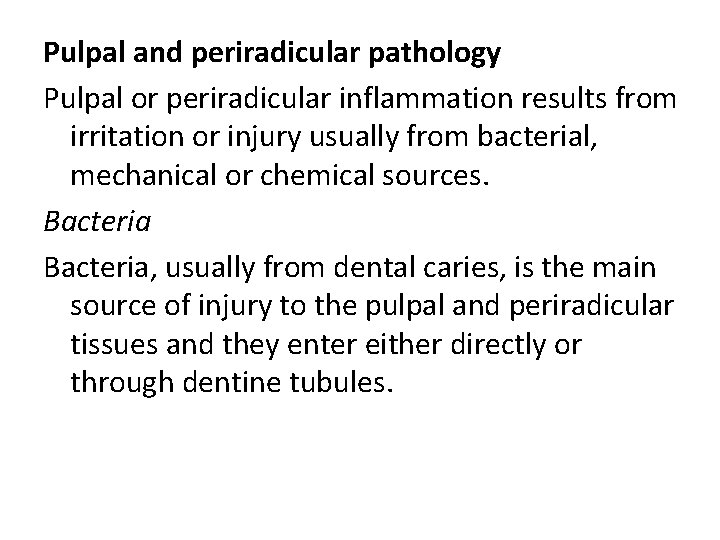 Pulpal and periradicular pathology Pulpal or periradicular inflammation results from irritation or injury usually