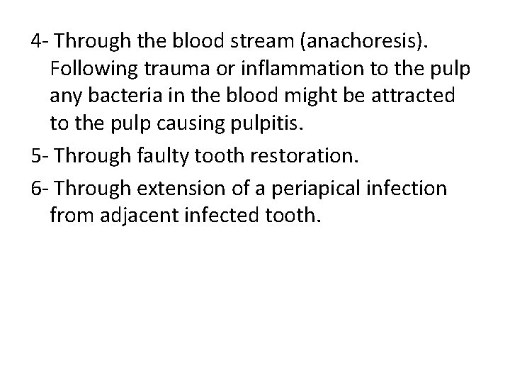 4 - Through the blood stream (anachoresis). Following trauma or inflammation to the pulp