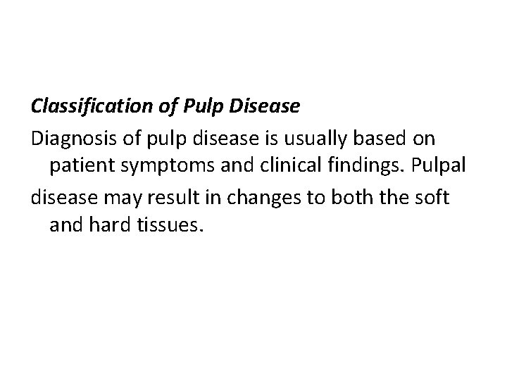 Classification of Pulp Disease Diagnosis of pulp disease is usually based on patient symptoms