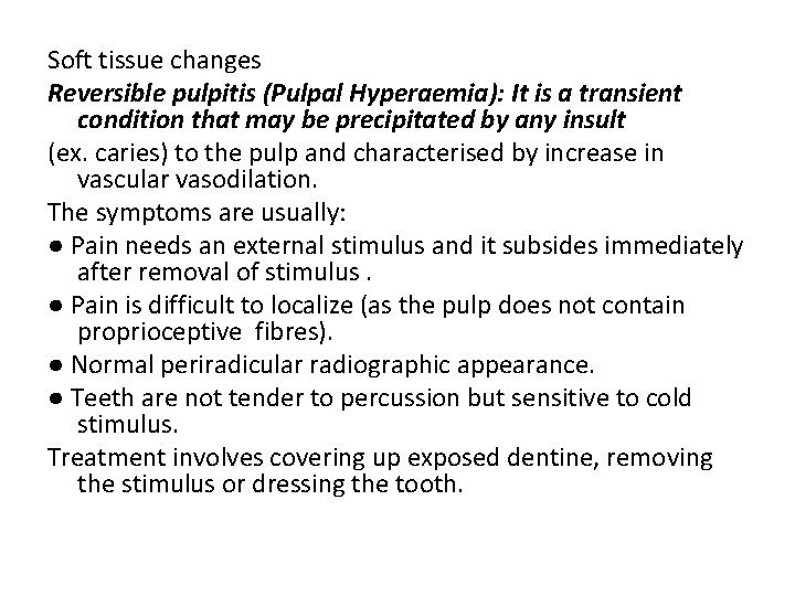 Soft tissue changes Reversible pulpitis (Pulpal Hyperaemia): It is a transient condition that may