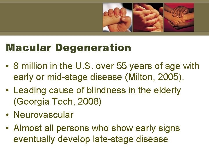 Macular Degeneration • 8 million in the U. S. over 55 years of age