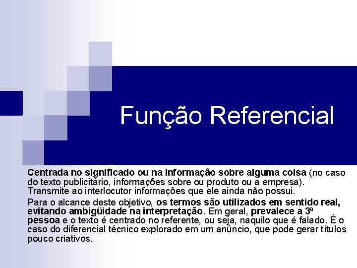 Função Referencial Centrada no significado ou na informação sobre alguma coisa (no caso do