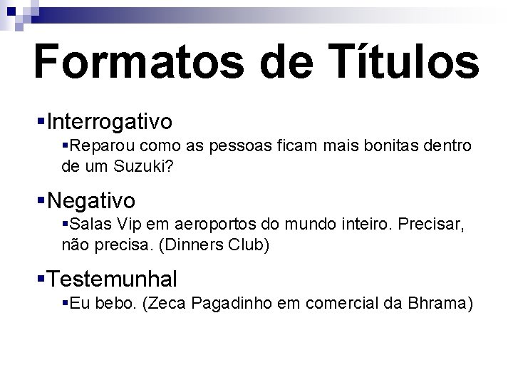 Formatos de Títulos §Interrogativo §Reparou como as pessoas ficam mais bonitas dentro de um