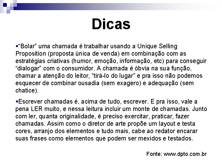 Dicas §“Bolar” uma chamada é trabalhar usando a Unique Selling Proposition (proposta única de