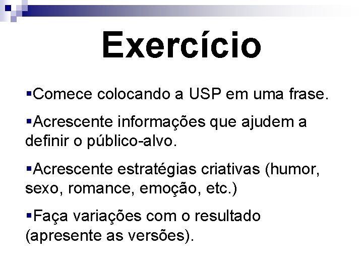 Exercício §Comece colocando a USP em uma frase. §Acrescente informações que ajudem a definir