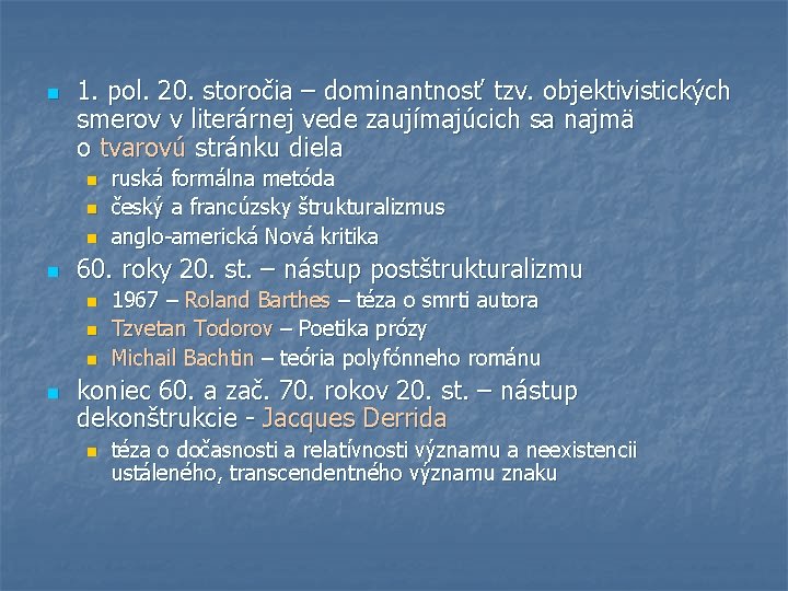 n 1. pol. 20. storočia – dominantnosť tzv. objektivistických smerov v literárnej vede zaujímajúcich