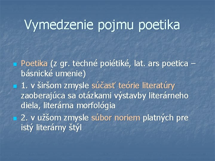 Vymedzenie pojmu poetika n n n Poetika (z gr. techné poiétiké, lat. ars poetica