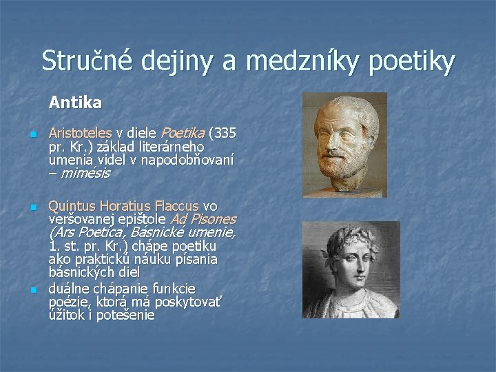 Stručné dejiny a medzníky poetiky Antika n n Aristoteles v diele Poetika (335 pr.