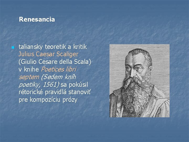 Renesancia n taliansky teoretik a kritik Julius Caesar Scaliger (Giulio Cesare della Scala) v