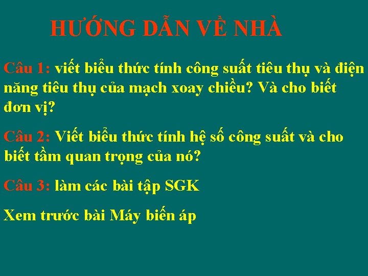 HƯỚNG DẪN VỀ NHÀ Câu 1: viết biểu thức tính công suất tiêu thụ