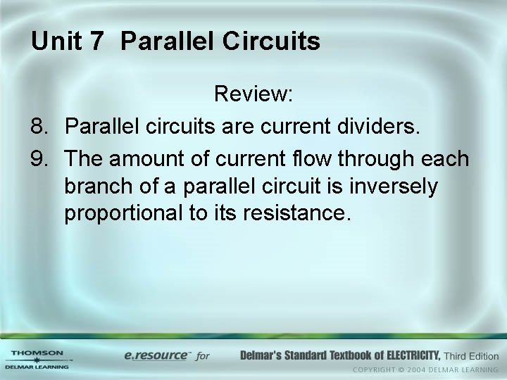 Unit 7 Parallel Circuits Review: 8. Parallel circuits are current dividers. 9. The amount