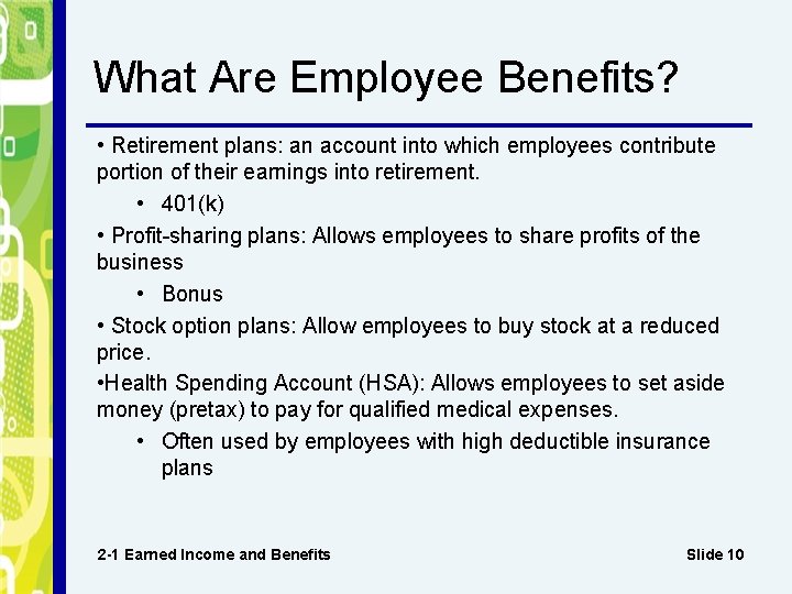 What Are Employee Benefits? • Retirement plans: an account into which employees contribute portion