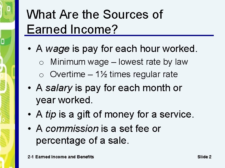 What Are the Sources of Earned Income? • A wage is pay for each