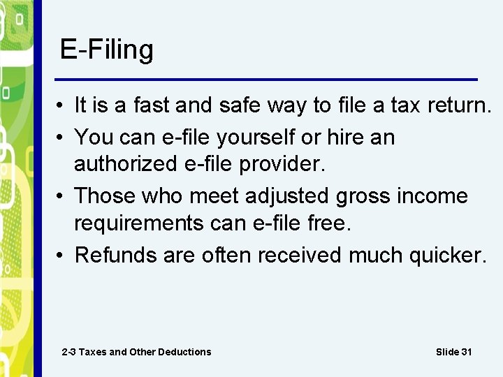 E-Filing • It is a fast and safe way to file a tax return.