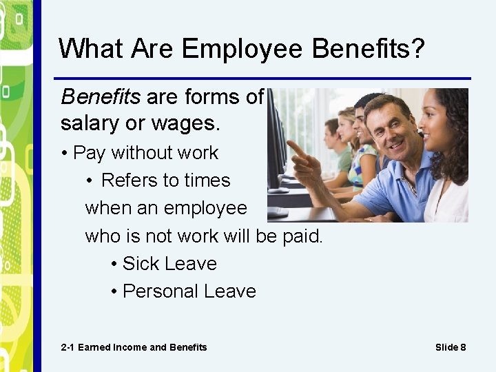 What Are Employee Benefits? Benefits are forms of pay other than salary or wages.