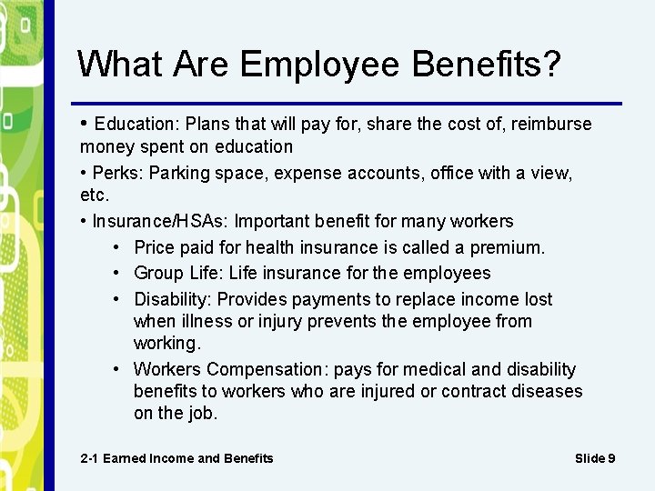 What Are Employee Benefits? • Education: Plans that will pay for, share the cost