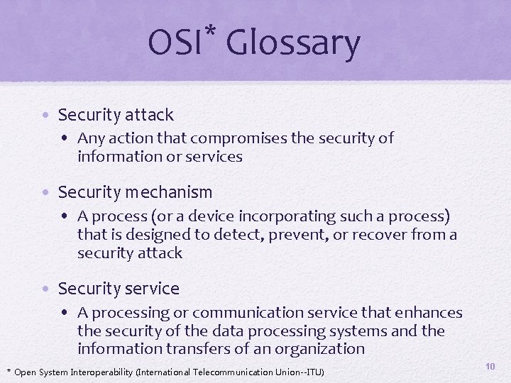 * OSI Glossary • Security attack • Any action that compromises the security of