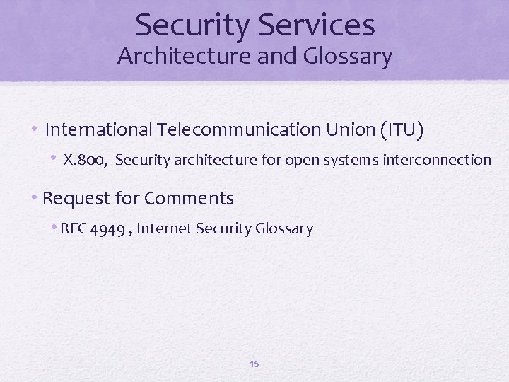 Security Services Architecture and Glossary • International Telecommunication Union (ITU) • X. 800, Security