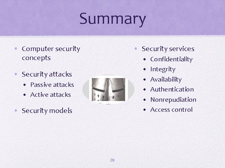 Summary • Computer security concepts • Security services • • Security attacks • Passive