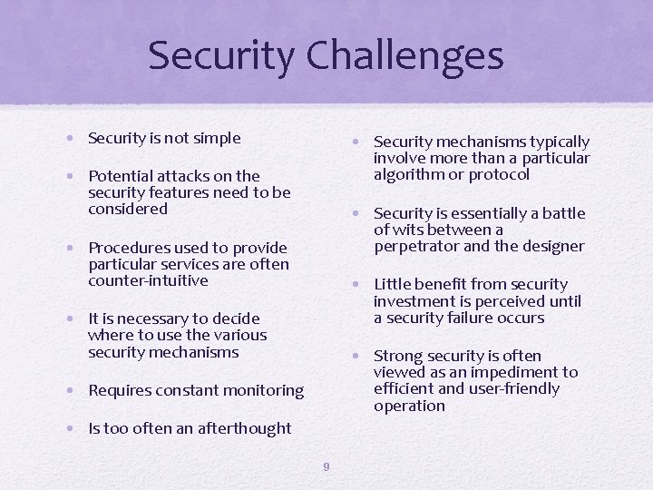 Security Challenges • Security is not simple • Security mechanisms typically involve more than