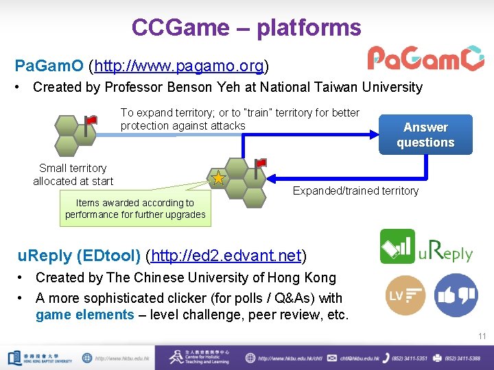 CCGame – platforms Pa. Gam. O (http: //www. pagamo. org) • Created by Professor