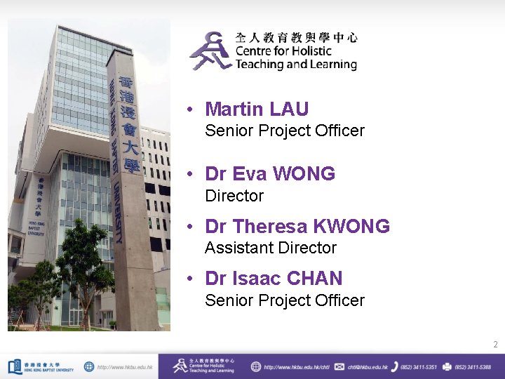  • Martin LAU Senior Project Officer • Dr Eva WONG Director • Dr