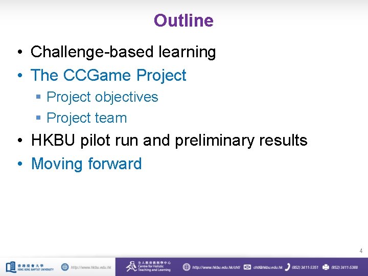 Outline • Challenge-based learning • The CCGame Project § Project objectives § Project team