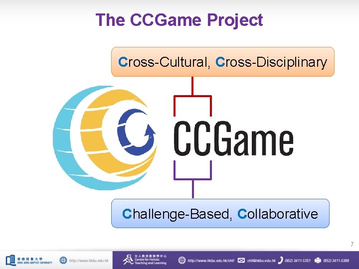 The CCGame Project Cross-Cultural, Cross-Disciplinary Challenge-Based, Collaborative 7 