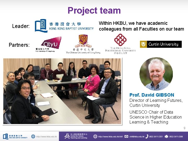 Project team Leader: Within HKBU, we have academic colleagues from all Faculties on our