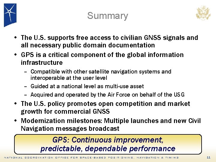 Summary • The U. S. supports free access to civilian GNSS signals and all