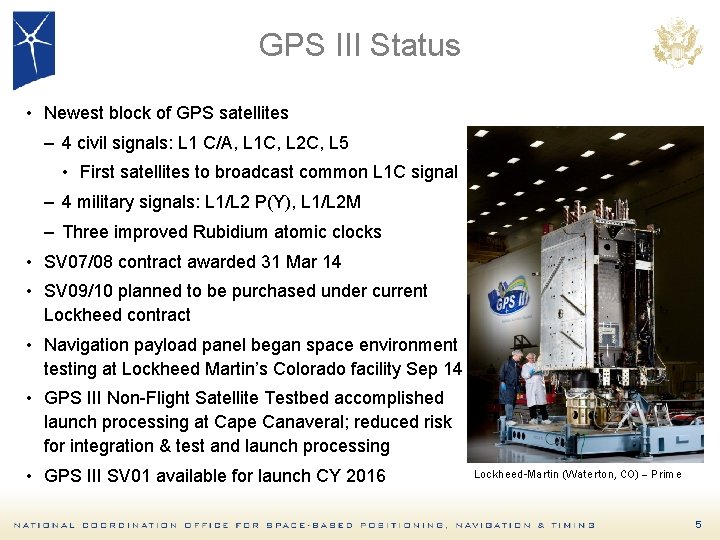 GPS III Status • Newest block of GPS satellites – 4 civil signals: L