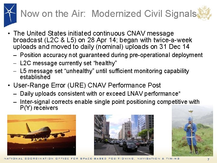 Now on the Air: Modernized Civil Signals • The United States initiated continuous CNAV