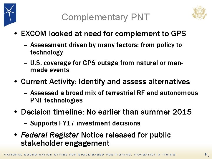 Complementary PNT • EXCOM looked at need for complement to GPS – Assessment driven