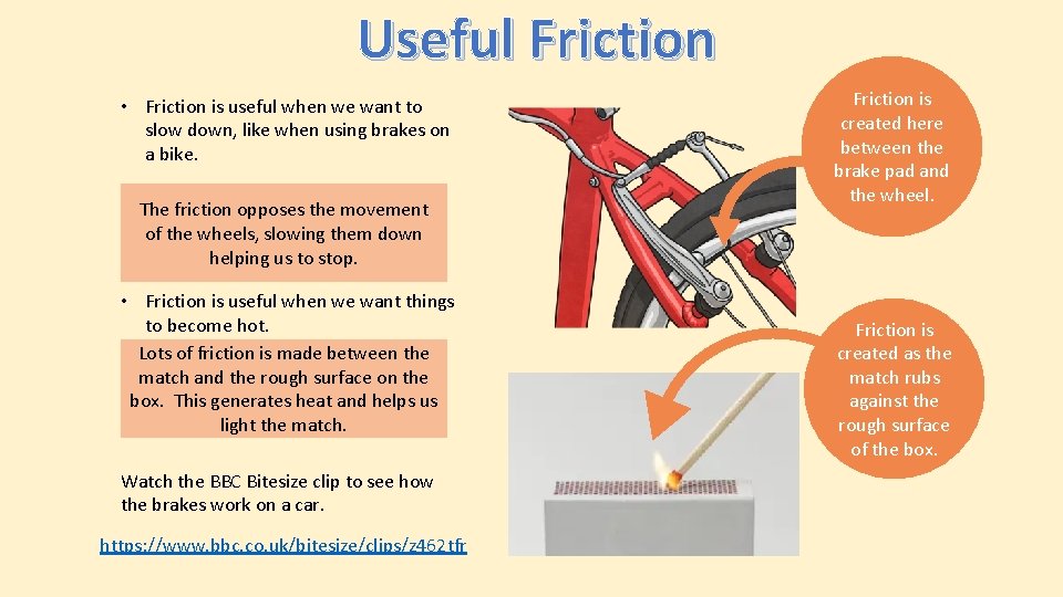 Useful Friction • Friction is useful when we want to slow down, like when