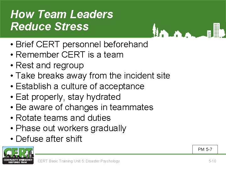 How Team Leaders Reduce Stress • Brief CERT personnel beforehand • Remember CERT is