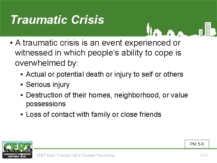 Traumatic Crisis • A traumatic crisis is an event experienced or witnessed in which