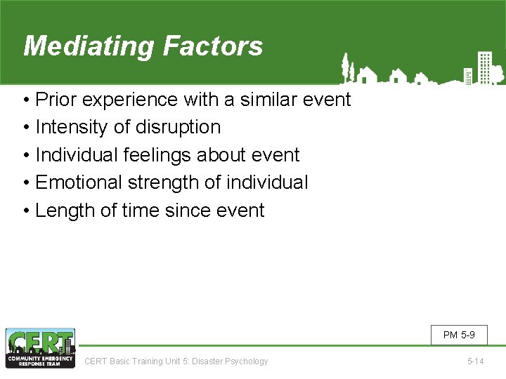 Mediating Factors • Prior experience with a similar event • Intensity of disruption •