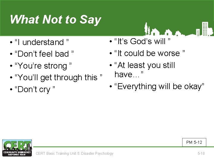 What Not to Say • “I understand ” • “Don’t feel bad ” •