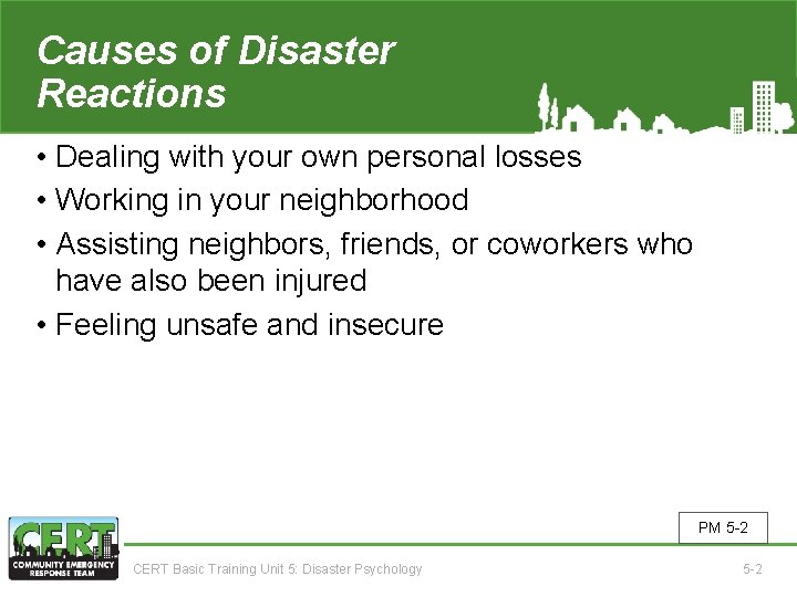 Causes of Disaster Reactions • Dealing with your own personal losses • Working in