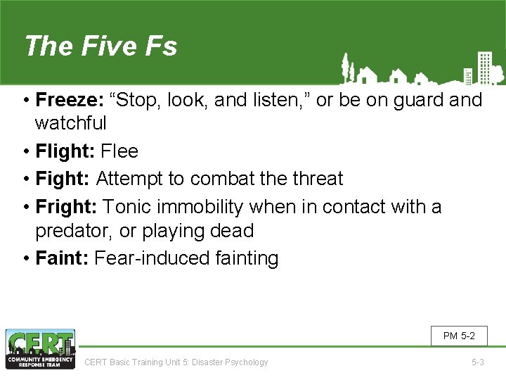 The Five Fs • Freeze: “Stop, look, and listen, ” or be on guard