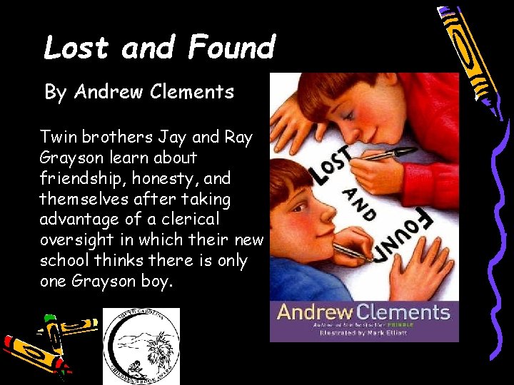 Lost and Found By Andrew Clements Twin brothers Jay and Ray Grayson learn about