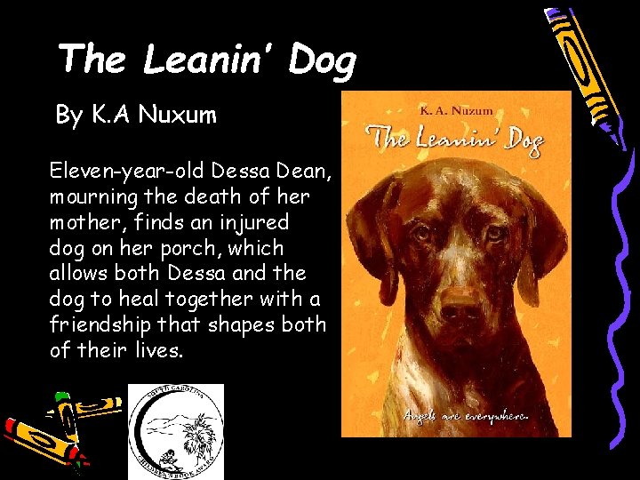 The Leanin’ Dog By K. A Nuxum Eleven-year-old Dessa Dean, mourning the death of