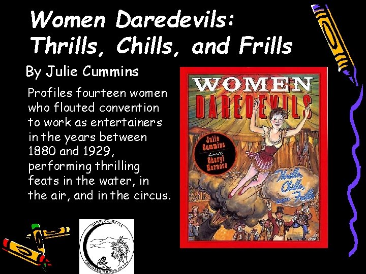 Women Daredevils: Thrills, Chills, and Frills By Julie Cummins Profiles fourteen women who flouted