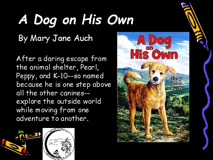 A Dog on His Own By Mary Jane Auch After a daring escape from