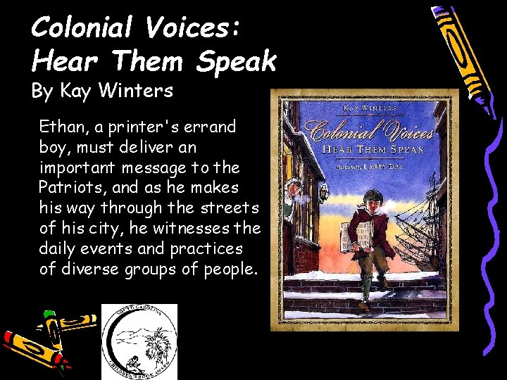 Colonial Voices: Hear Them Speak By Kay Winters Ethan, a printer's errand boy, must