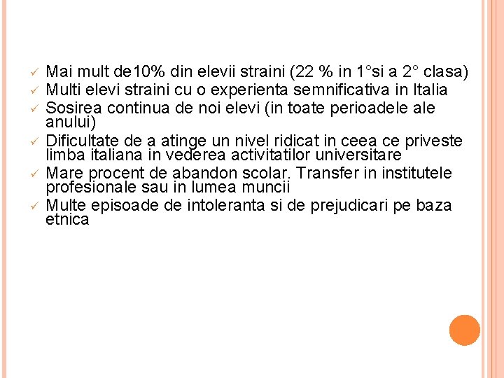 ü ü ü Mai mult de 10% din elevii straini (22 % in 1°si