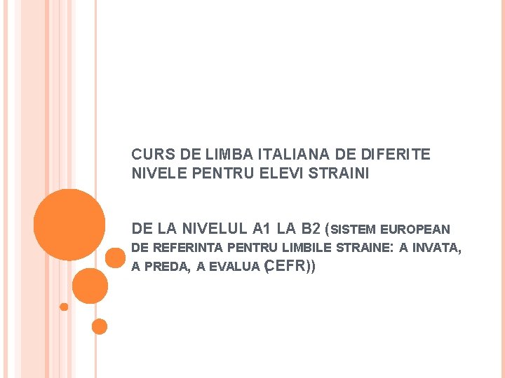 CURS DE LIMBA ITALIANA DE DIFERITE NIVELE PENTRU ELEVI STRAINI DE LA NIVELUL A