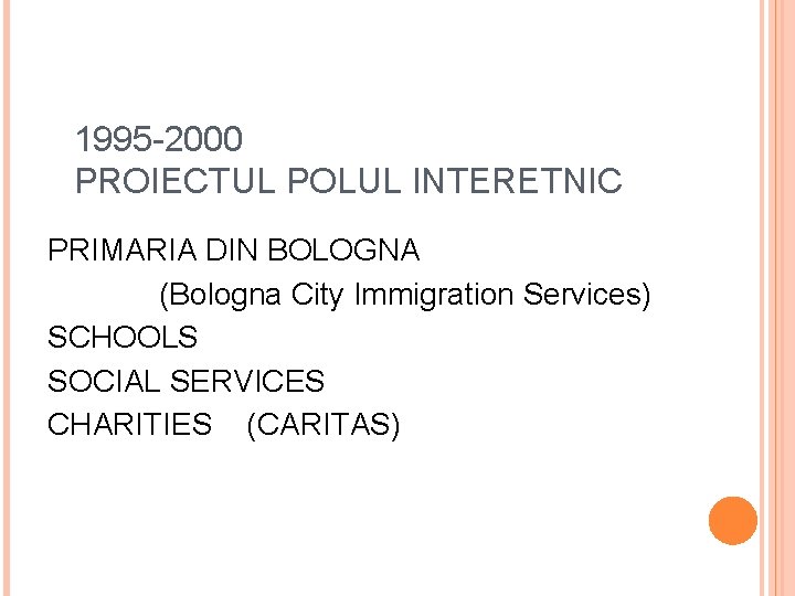 1995 -2000 PROIECTUL POLUL INTERETNIC PRIMARIA DIN BOLOGNA (Bologna City Immigration Services) SCHOOLS SOCIAL